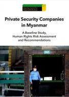 Private Security Companies in Myanmar: A Baseline Study, Human Rights Risk Assessment and Recommendations