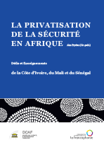 La Privatisation de la Sécurité en Afrique: Défis et Enseignements de la Côte d'Ivoire, du Mali et du Sénégal