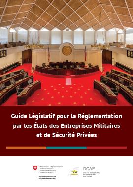 Guide législatif pour la Réglementation par les États des Entreprises Militaires et de Sécurité Privées